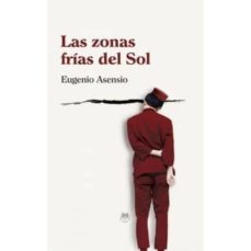 Ebook descarga gratuita nederlands LAS ZONAS FRIAS DEL SOL (Literatura española) CHM de EUGENIA ASENSIO