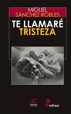 Torrents gratuitos para descargar libros. TE LLAMARE TRISTEZA (Spanish Edition)