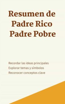 RESUMEN DE PADRE RICO PADRE POBRE EBOOK | ROBERT T. KIYOSAKI | Casa del  Libro México