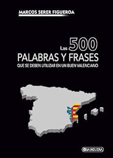 Portada de LAS 500 PALABRAS Y FRASES QUE SE DEBEN UTILIZAR EN UN BUEN VALENC IANO
