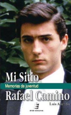 Portada de MI SITIO. MEMORIAS DE JUVENTUD. RAFAEL CAMINO