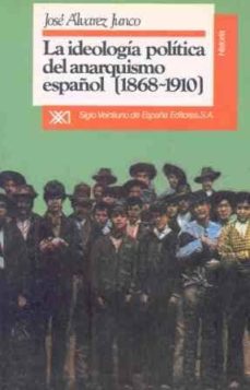 Portada de LA IDEOLOGIA POLITICA DEL ANARQUISMO ESPAÑOL (1880-1910) (2ª ED.)
