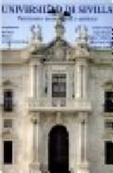 Portada de UNIVERSIDAD DE SEVILLA: PATRIMONIO MONUMENTAL Y ARTISTICO (2ª ED. ) ARQUITECTURA, ESCULTURA, PINTURA Y ARTES ORNAMENTALES