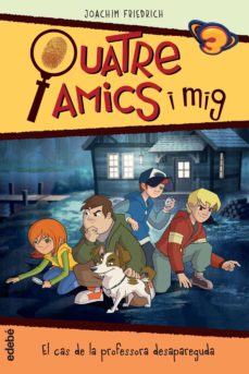 Portada de QUATRE AMICS I MIG 1. EL CAS DE LA PROFESSORA DESAPAREGUDA