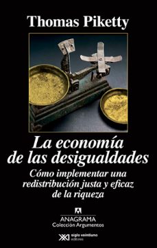 Portada de LA ECONOMIA DE LAS DESIGUALDADES: COMO IMPLEMENTAR UNA REDISTRIBUCION JUSTA Y EFICAZ DE LA RIQUEZA