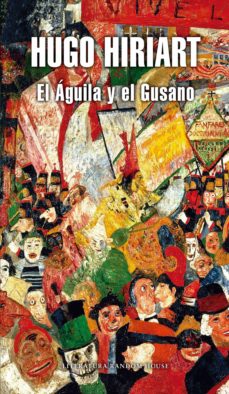 Ebook EL ÁGUILA Y EL GUSANO EBOOK de HUGO HIRIART | Casa del Libro