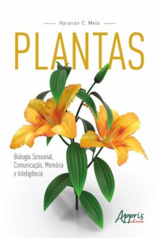 Ebook PLANTAS: BIOLOGIA SENSORIAL, COMUNICAÇÃO, MEMÓRIA E INTELIGÊNCIA  EBOOK de HYRANDIR C. MELO | Casa del Libro