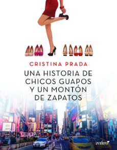 UNA HISTORIA DE CHICOS GUAPOS Y UN MONTÓN DE ZAPATOS EBOOK | CRISTINA PRADA  | Casa del Libro México