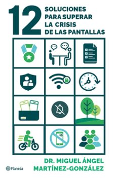 Descarga los libros más vendidos gratis 12 SOLUCIONES PARA SUPERAR LA CRISIS DE LAS PANTALLAS 9788408296928 de Miguel Ángel Martínez-González CHM MOBI (Literatura española)