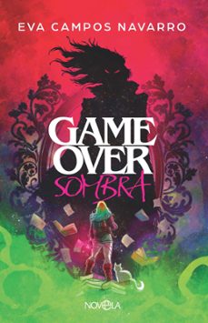 Descarga gratuita de ebooks de epub. GAME OVER SOMBRA  de Eva ​ Campos Navarro 9788410942028 (Literatura española)