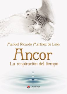 Descargas de libros de audio gratis en mp3 ANCOR. LA RESPIRACIÓN DEL TIEMPO de MANUEL RICARDO MARTÍNEZ DE LEÓN
