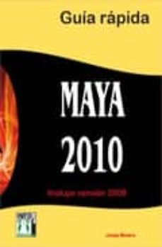Descargar ebook online MAYA 2010: GUIA RAPIDA de JOSEP MOLERO 9788415033028 CHM iBook PDF (Literatura española)