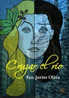 Libros de audio descargar ipad CRUZAR EL RIO de FRANCISCO JAVIER OLIVA