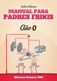 Descargar y leer MANUAL PARA PADRES FRIKIS: AÑO 0 gratis pdf online 1