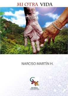 Descarga gratuita de libros reales MI OTRA VIDA de NARCISO MARTIN 