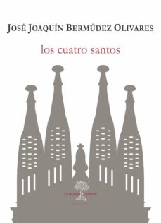 Ebook descargar archivos pdf gratis LOS CUATRO SANTOS (Literatura espaola) de JOSE JOAQUIN BERMUDEZ OLIVARES ePub RTF