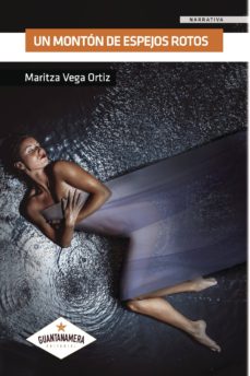 Google gratis descargar libros UN MONTÓN DE ESPEJOS ROTOS (Spanish Edition) de MARITZA VEGA ORTIZ 9788417283728