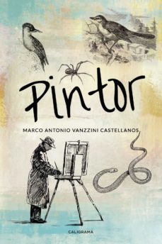 Leer libros para descargar gratis (I.B.D.) PINTOR de MARCO ANTONIO VANZZINI CASTELLANOS (Literatura española)