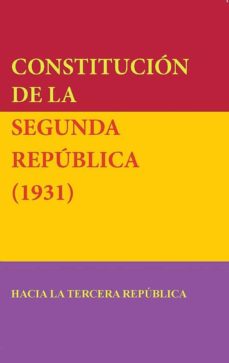 Descargar CONSTITUCION DE LA SEGUNDA REPUBLICA : HACIA LA TERCERA REPUBLICA gratis pdf - leer online