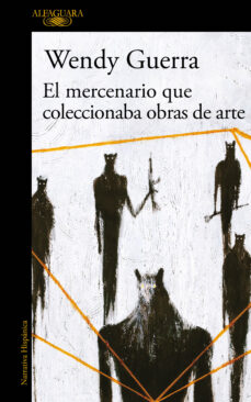 Descarga gratuita de libros de texto en inglés EL MERCENARIO QUE COLECCIONABA OBRAS DE ARTE de WENDY GUERRA CHM 9788420434728 (Literatura española)