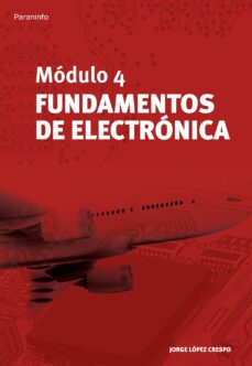 Descargas gratuitas de libros de google MODULO 4: FUNDAMENTOS DE ELECTRONICA de JORGE LOPEZ CRESPO