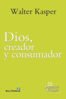Descarga gratuita de libros de inglés online. DIOS, CREADOR Y CONSUMADOR de WALTER KASPER (Spanish Edition) 9788429330328 FB2 iBook PDF