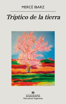 Descargar libros de google pdf TRIPTICO DE LA TIERRA de MERCE IBARZ (Literatura española)