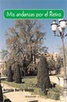 Descarga gratuita de ebooks en pdf. MIS ANDANZAS POR EL RETIRO (Spanish Edition) de ANTONIO BARRIO GOMEZ