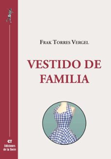 Descargas de libros electrónicos VESTIDO DE FAMILIA de FRAK TORRES VERGEL 9788479605728 (Literatura española) CHM PDB PDF