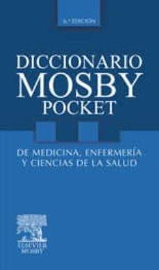Libros electrónicos descargados legalmente DICCIONARIO MOSBY POCKET DE MEDICINA, ENFERMERIA Y CIENCIAS DE LA SALUD (6ª ED.) 9788480866828 de  (Spanish Edition) PDB FB2 PDF