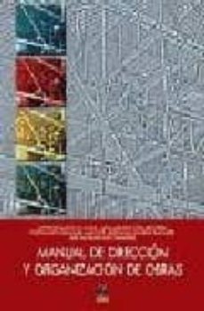 Descargar MANUAL DE DIRECCION Y ORGANIZACION DE OBRAS gratis pdf - leer online