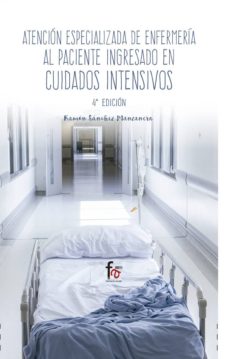 Descargas gratuitas de libro ATENCION ESPECIALIZADA EN ENFERMERIA AL PACIENTE INGRESADO EN CUIDADOS INTENSIVOS (4ª ED.) 9788491249528  en español