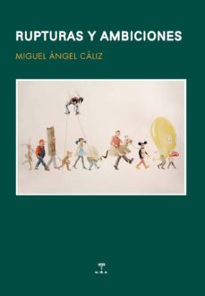 Pdf libros descargables RUPTURAS Y AMBICIONES (Literatura española) de MIGUEL ANGEL CALIZ 9788492821228 
