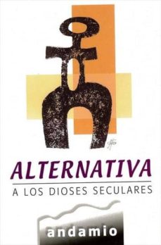 Portada de ALTERNATIVA A LOS DIOSES SECULARES