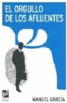 Descarga gratuita de libros fb2 EL ORGULLO DE LOS AFLUENTES (Spanish Edition) de MANUEL GARCIA