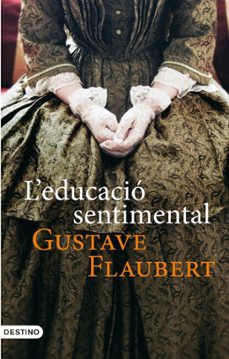 Bestseller descargar ebooks L EDUCACIO SENTIMENTAL de GUSTAVE FLAUBERT 9788497101028 