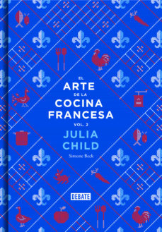 EL ARTE DE LA COCINA FRANCESA, VOL. 2 | JULIA CHILD | Casa del Libro