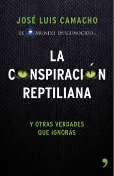 9788499984728 - La conspiración reptiliana y otras verdades que ignoras (José Luis CAMACHO) - (Audiolibro Voz Humana)