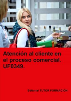 Portada de UF0349 - ATENCION AL CLIENTE EN EL PROCESO COMERCIAL