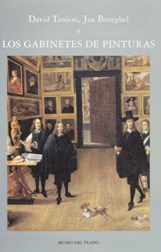 Portada de DAVID TEINIERS JAN BRUEGHEL Y LOS GABINETES DE PINTURA