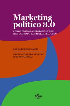 Portada de MARKETING POLITICO 3.0: COMO PODEMOS, CIUDADANOS Y VOX HAN CAMBIADO LAS REGLAS DEL JUEGO