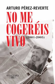 Portada de NO ME COGEREIS VIVO (2001-2005) (EBOOK)