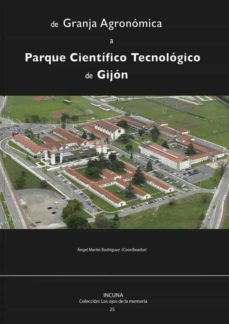 Portada de DE GRANJA AGRONOMICA A PARQUE CIENTIFICO TECNOLOGICO DE GIJON