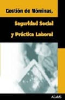 Portada de GESTION DE NOMINAS, SEGURIDAD SOCIAL Y PRACTICA LABORAL