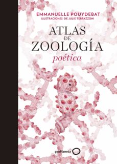 Descarga de texto de libros electrónicos ATLAS DE ZOOLOGÍA POÉTICA de JULIE TERRAZZONI, EMMANU POUYDEBAT (Spanish Edition) 9788408214038