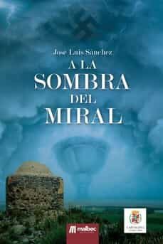Descargar libro electrónico y revista gratis A LA SOMBRA DEL MIRAL in Spanish de JOSE LUIS SANCHEZ  9788412527438