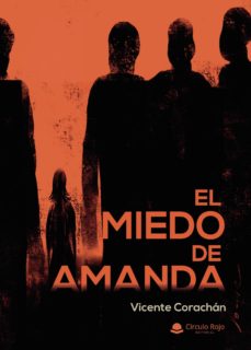 Descargar libros electrónicos para móvil EL MIEDO DE AMANDA 9788413171838 en español de VICENTE CORACHAN