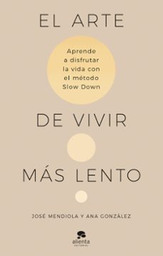 Nuevo ebook descarga gratuita EL ARTE DE VIVIR MÁS LENTO de JOSÉ MENDIOLA (Literatura española)