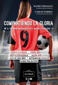compartiendo la gloria. el testimonio inspirador de siete mujeres futbolistas (ebook)-mamen hidalgo-carlos torres-9788416164738