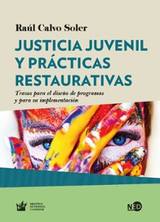 Descargar JUSTICIA JUVENIL Y PRACTICAS RESTAURATIVAS: TRAZOS PARA EL DISEÑO DE PROGRAMAS Y PARA IMPLEMENTACION gratis pdf - leer online